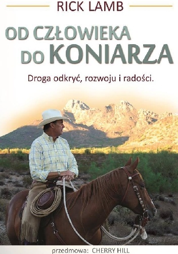 Od człowieka do Koniarza. Droga odkryć, rozwoju i radości. - Rick Lamb