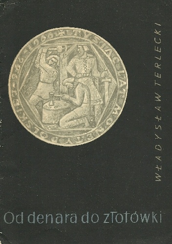 Od denara do złotówki - Władysław Terlecki