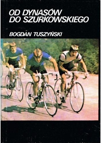 Od Dynasów do Szurkowskiego - Bogdan Tuszyński
