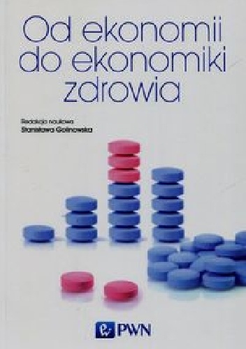 Od ekonomii do ekonomiki zdrowia - Stanisława Golinowska
