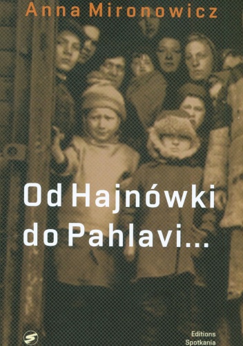 Od Hajnówki do Pahlavi. Wspomnienia - Anna Mironowicz