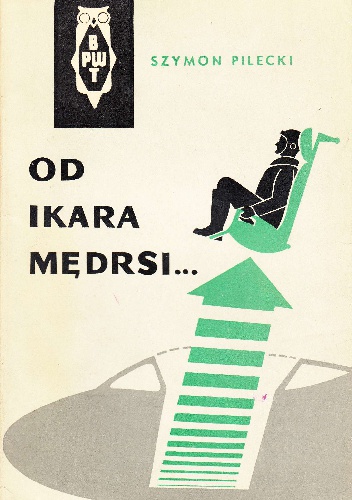 Od Ikara mędrsi - Szymon Pilecki