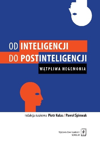 Od inteligencji do postinteligencji. Wątpliwa hegemonia - Paweł Śpiewak, Piotr Kulas