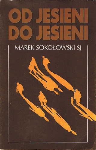 Od jesieni do jesieni - o. Marek Sokołowski SJ