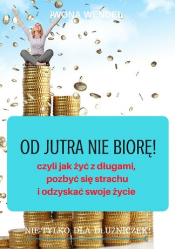 Od jutra nie biorę! - Wendel Iwona