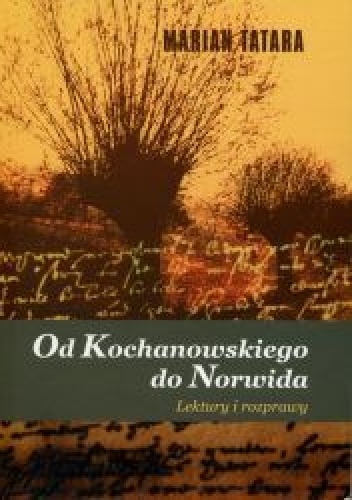 Od Kochanowskiego do Norwida. Lektury i rozprawy - Marian Tatara