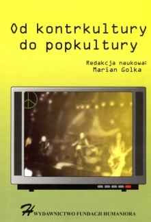 Od kontrkultury do popkultury - Marian Golka