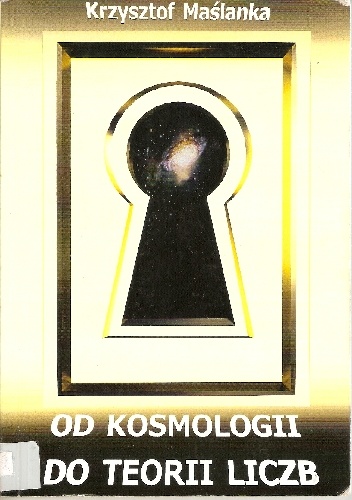 Od kosmologii do teorii liczb - Krzysztof Maślanka