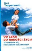 Od lęku do radości życia. Jak uwolnić się od demonów codzienności - Kurt Tepperwein