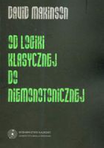Od logiki klasycznej do logiki niemonotonicznej - David Makinson