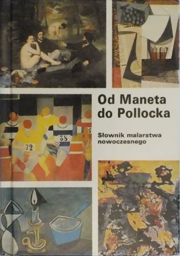 Od Maneta do Pollocka. Słownik malarstwa nowoczesnego - praca zbiorowa