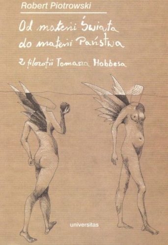 Od materii Świata do materii Państwa. Z filozofii Tomasza Hobbesa - Robert Piotrowski