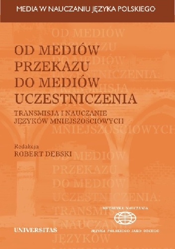 Od mediów przekazu do mediów uczestniczenia. Transmisja i nauczanie języków mniejszościowych - praca zbiorowa