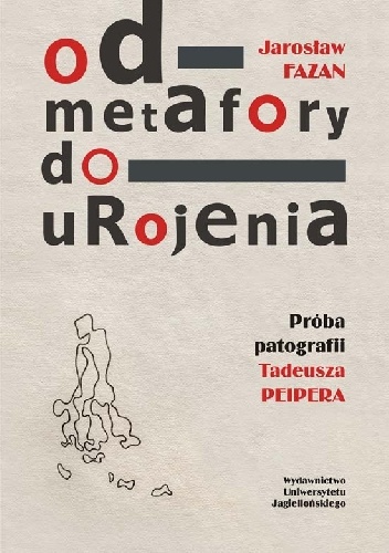 Od metafory do urojenia. Próba patografii Tadeusza Peipera - Jarosław Fazan