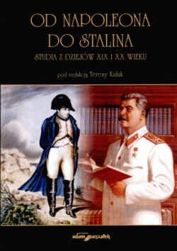 Od Napoleona do Stalina Studia z dziejów XIX i XX wieku - praca zbiorowa