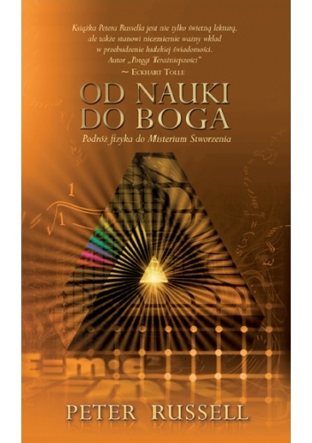Od nauki do Boga. Podróż fizyka do Misterium Stworzenia - Peter Russell
