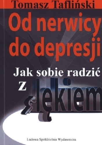 Od nerwicy do depresji. Jak sobie radzić z lękiem - Tomasz Tafliński