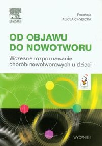 Od objawu do nowotworu. Wydanie 2 - Alicja Chybicka