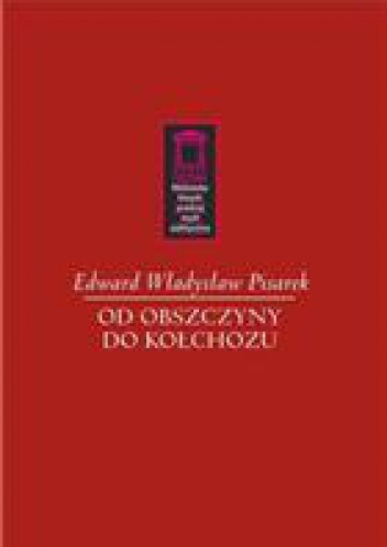 Od obszczyny do kołchozu. Z form pospólnego użytkowania ziemi na wschodzie Europy - Edward W. Pisarek