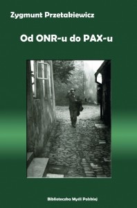 Od ONR-u do PAX-u - Zygmunt Przetakiewicz