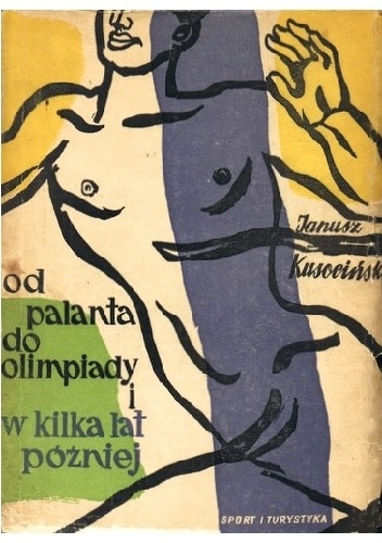 Od Palanta do Olimpiady i w kilka lat poźniej - Janusz Kusociński