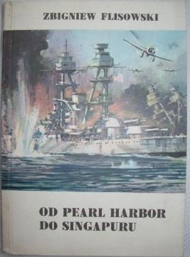 Od Pearl Harbor do Singapuru - Zbigniew Flisowski