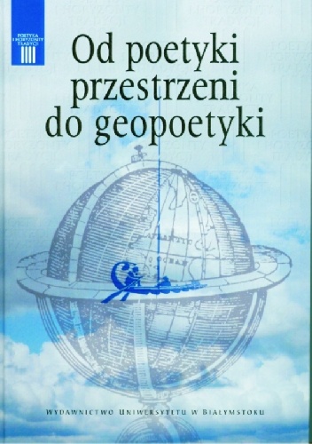 Od poetyki przestrzeni do geopoetyki - Elżbieta Konończuk, Elżbieta Sidoruk