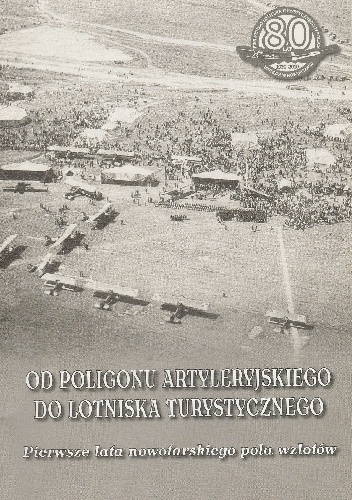 Od poligonu artyleryjskiego do lotniska turystycznego. Pierwsze lata nowotarskiego pola wzlotów - Robert Kowalski