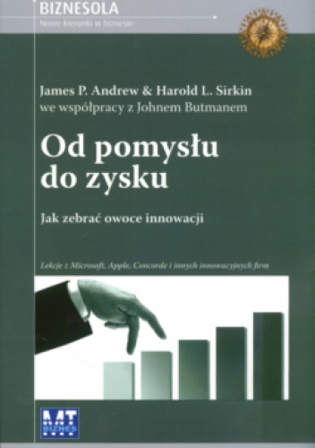 Od pomysłu do zysku - James P. Andrew, Harold R. Sirkin