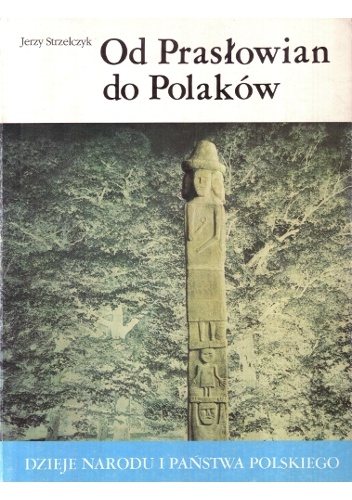 Od Prasłowian do Polaków - Jerzy Strzelczyk