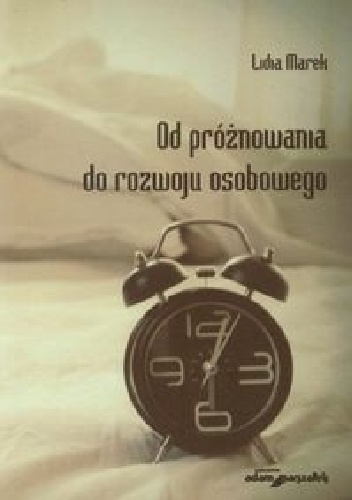 Od próżnowania do rozwoju osobowego - Lidia Marek