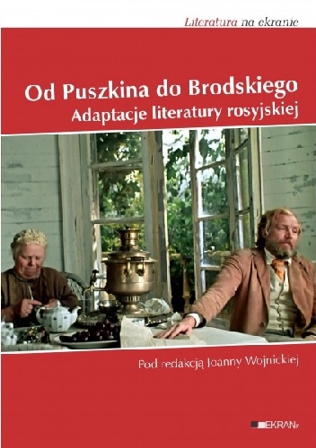 Od Puszkina do Brodskiego. Adaptacje literatury rosyjskiej - Joanna Wojnicka