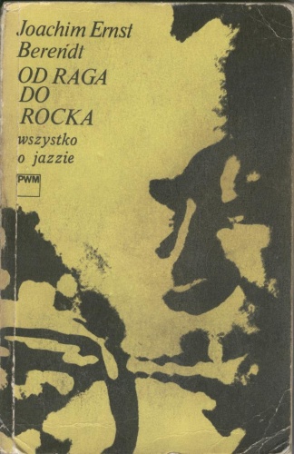 Od raga do rocka. Wszystko o jazzie - Joachim Ernst Berendt