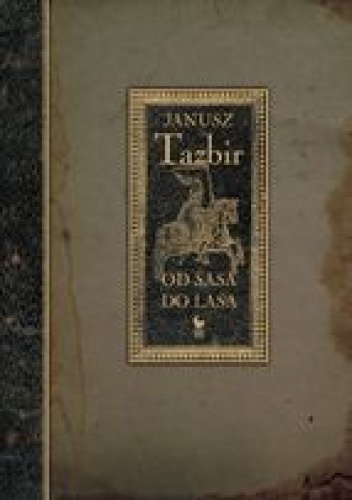 Od sasa do lasa - Janusz Tazbir