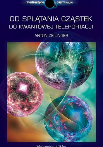 Od splątania cząstek do kwantowej teleportacji - Anton Zeilinger