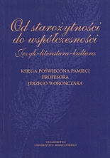 Od starożytności do współczesności. Język  literatura  kultu - Irena Kamińska-Szmaj