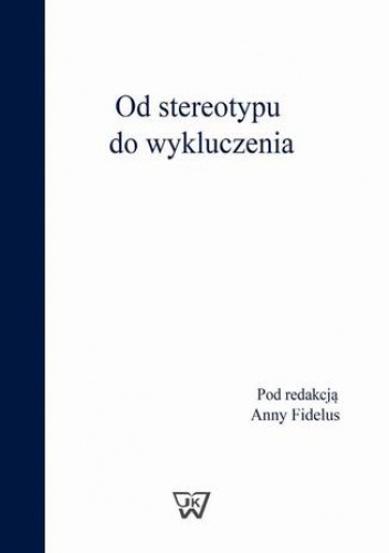 Od stereotypu do wykluczenia - Fidelus Anna