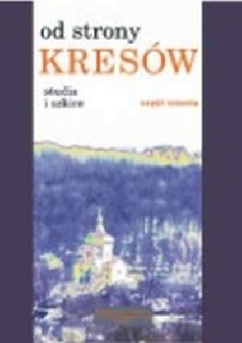 Od strony Kresów. Studia i szkice cz.3 - Halina Bursztyńska