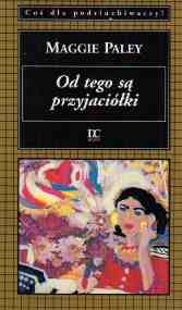 Od tego są przyjaciółki - Maggie Paley