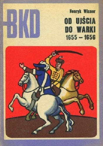 Od Ujścia do Warki 1655-1656 - Henryk Wisner