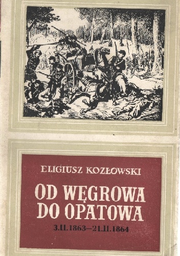 Od Węgrowa do Opatowa - Eligiusz Kozłowski