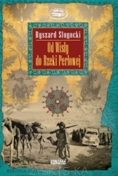 Od Wisły do Rzeki Perłowej - Ryszard Sługocki