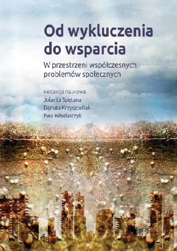Od wykluczenia do wsparcia. W przestrzeni współczesnych problemów społecznych
