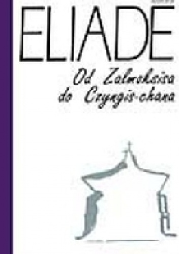 Od Zalmoksisa do Czyngis-chana - Mircea Eliade
