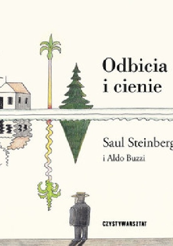 Odbicia i cienie - Saul Steinberg, Aldo Buzzi