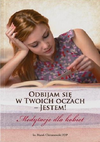 Odbijam się w Twoich oczach – Jestem! Medytacje dla kobiet - Marek Chrzanowski