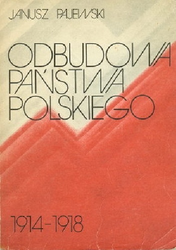 Odbudowa państwa polskiego - Janusz Pajewski