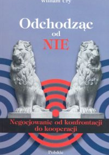 Odchodząc od NIE - William Ury