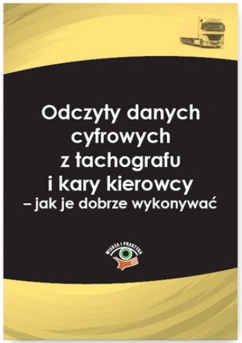 Odczyty danych cyfrowych z tachografu i karty kierowcy - jak je dobrze wykonywać - Laskowska-Woś Katarzyna