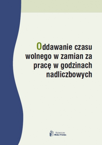 Oddawanie czasu wolnego w zamian za pracę w godzinach nadliczbowych - Monika Frączek